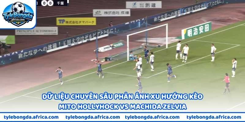 Dữ liệu chuyên sâu phản ánh xu hướng kèo Mito Hollyhock vs Machida Zelvia