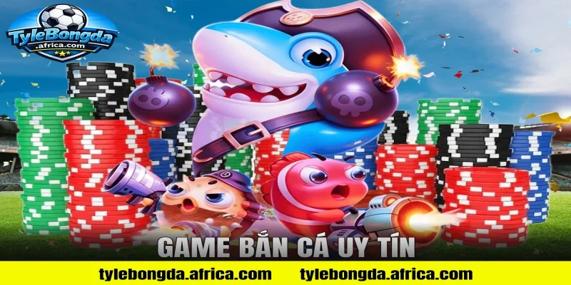game bắn cá uy tín