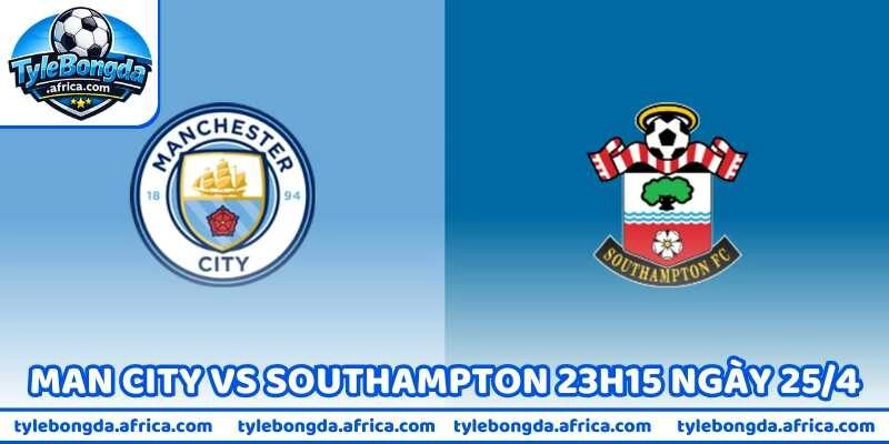 Nhận Định Bóng Đá Man City Vs Southampton 23h15 Ngày 25/4