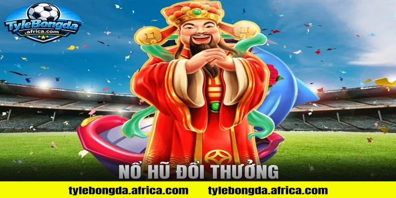 nổ hũ đổi thưởng