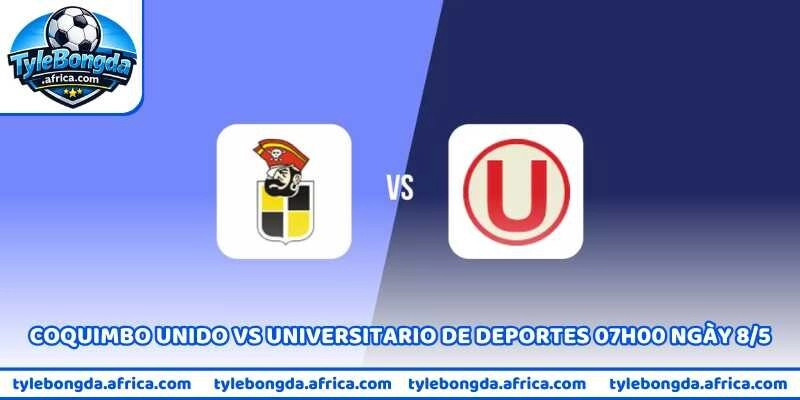 Coquimbo Unido Vs Universitario De Deportes 07H00 Ngày 8/5