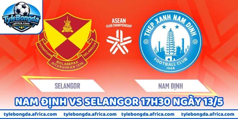 Nhận Định Bóng Đá Nam Định Vs Selangor 17h30 Ngày 13/5
