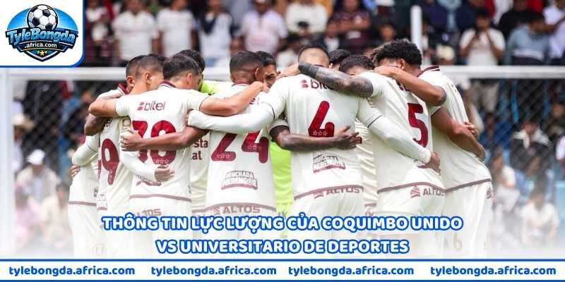 Thông tin lực lượng trước giờ bóng lăn của Coquimbo Unido vs Universitario de Deportes